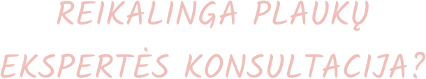 reikalinga plaukų ekspertės konsultacija